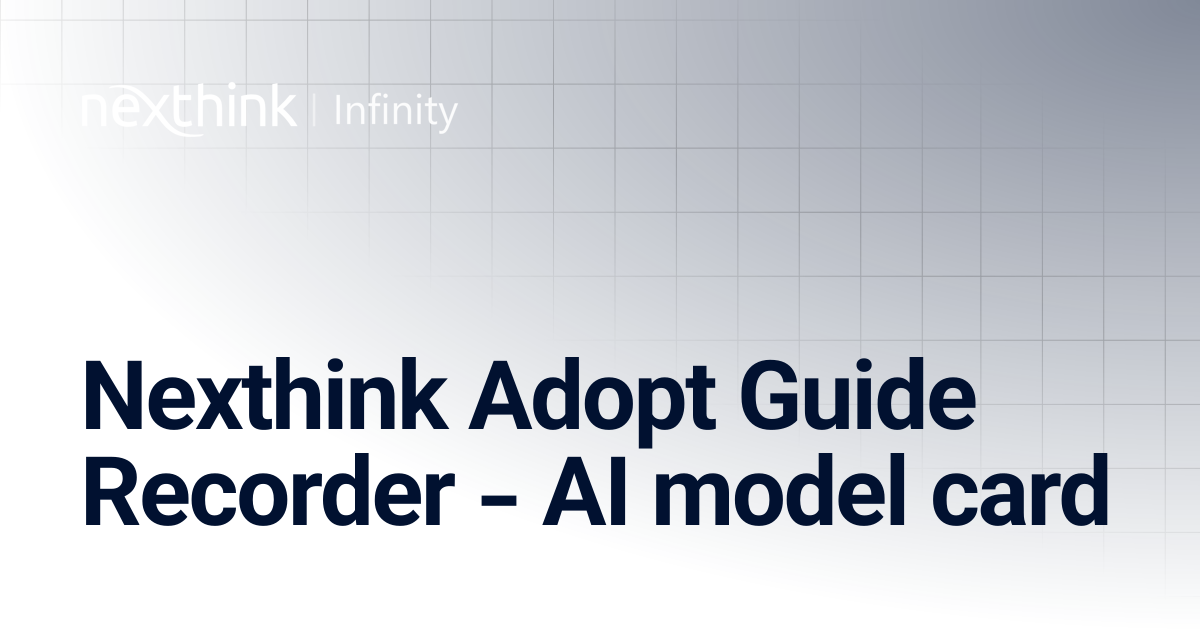 Nexthink Adopt Guide Recorder - AI model card | Legal Documentation