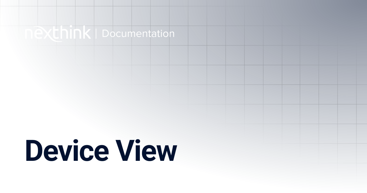 Device View | Nexthink Documentation