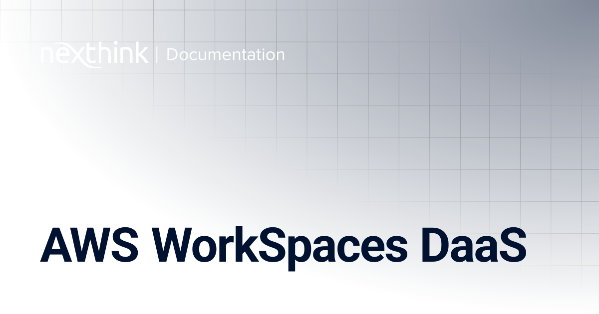 AWS WorkSpaces DaaS | Nexthink Documentation