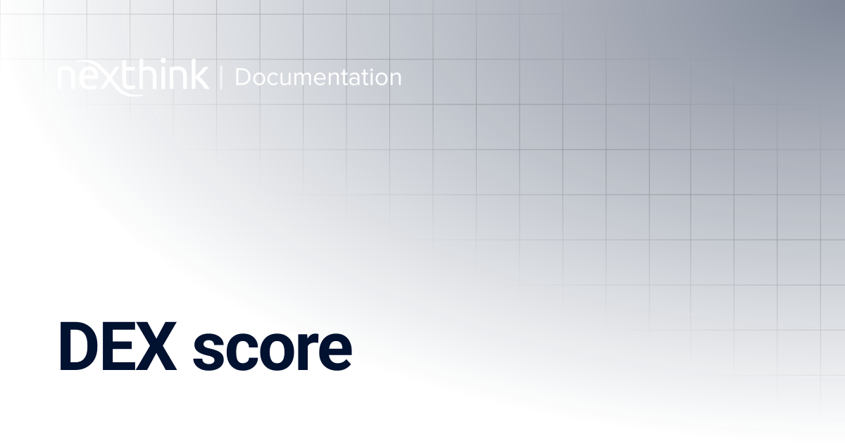 DEX score | Nexthink Documentation