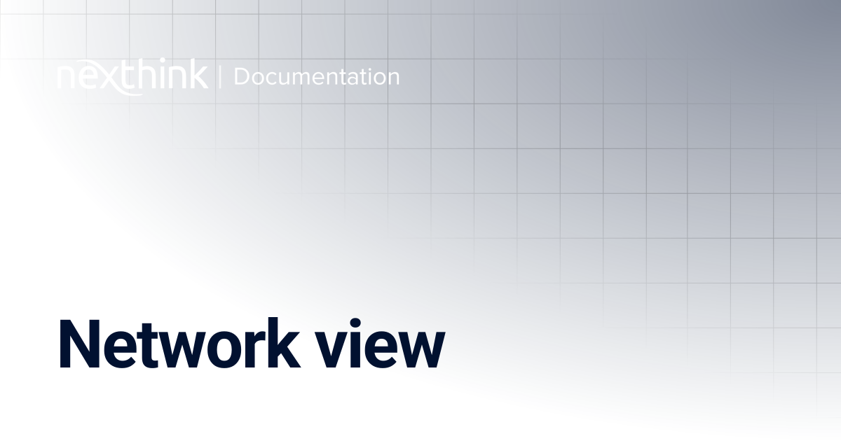 Network view | Nexthink Documentation