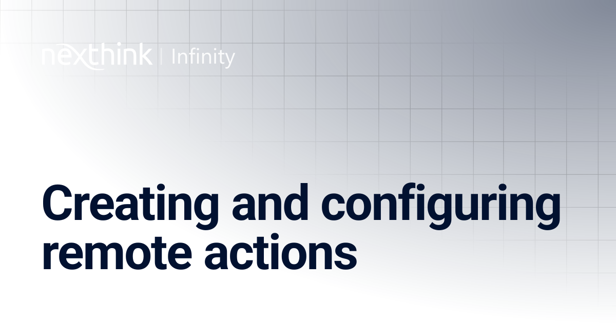 Creating and configuring remote actions | Nexthink Documentation