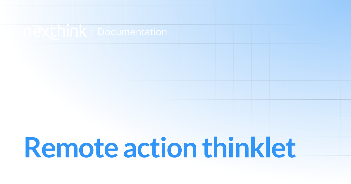 Remote action thinklet | Nexthink Documentation