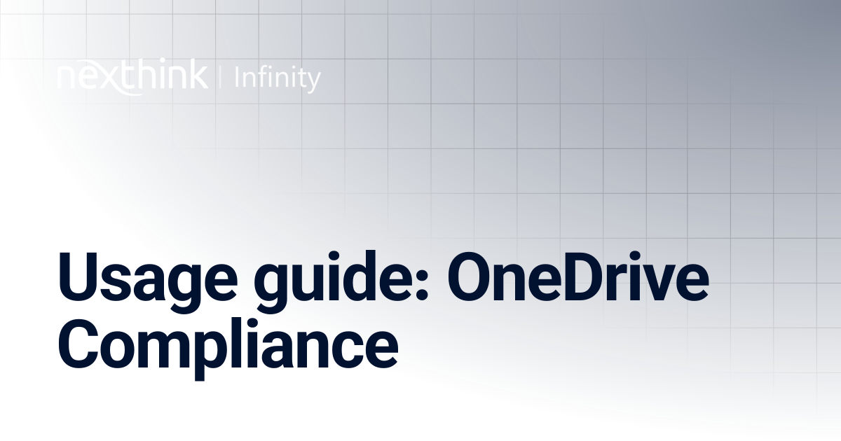 Usage guide: OneDrive Compliance | Nexthink Documentation