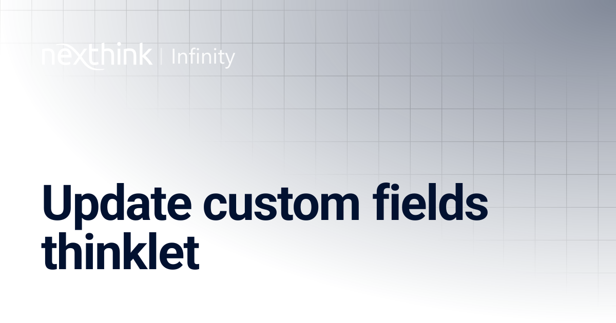 Update custom fields thinklet | Nexthink Documentation