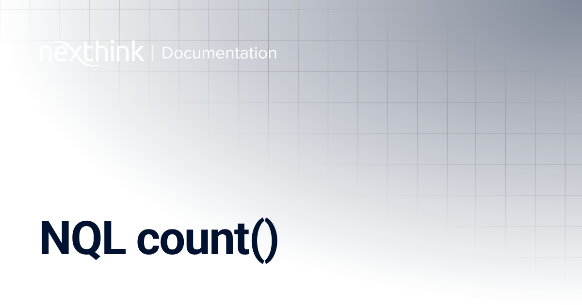 NQL count() | Nexthink Documentation