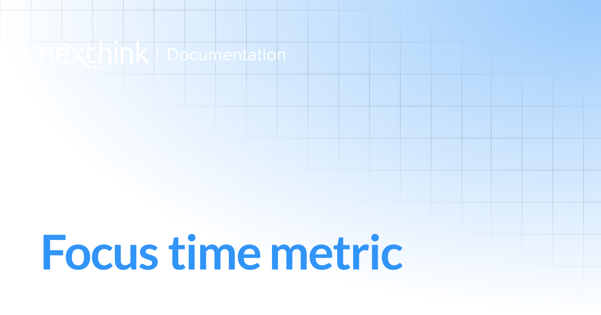 Focus time metric | Nexthink Documentation