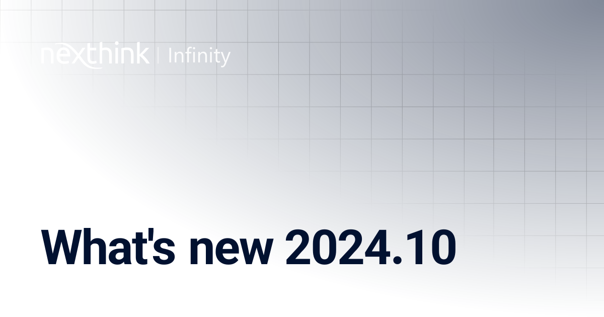 What's new 2024.10 | Nexthink Documentation