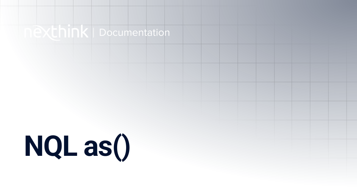 NQL as() | Nexthink Documentation
