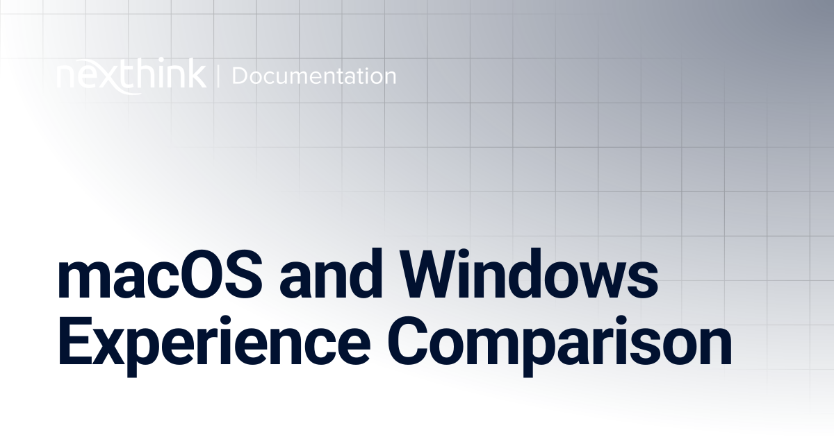 macOS and Windows Experience Comparison | Nexthink Documentation