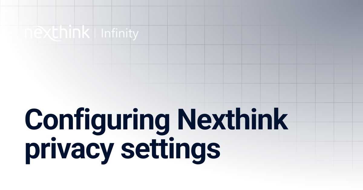 Configuring Nexthink privacy settings | Nexthink Documentation