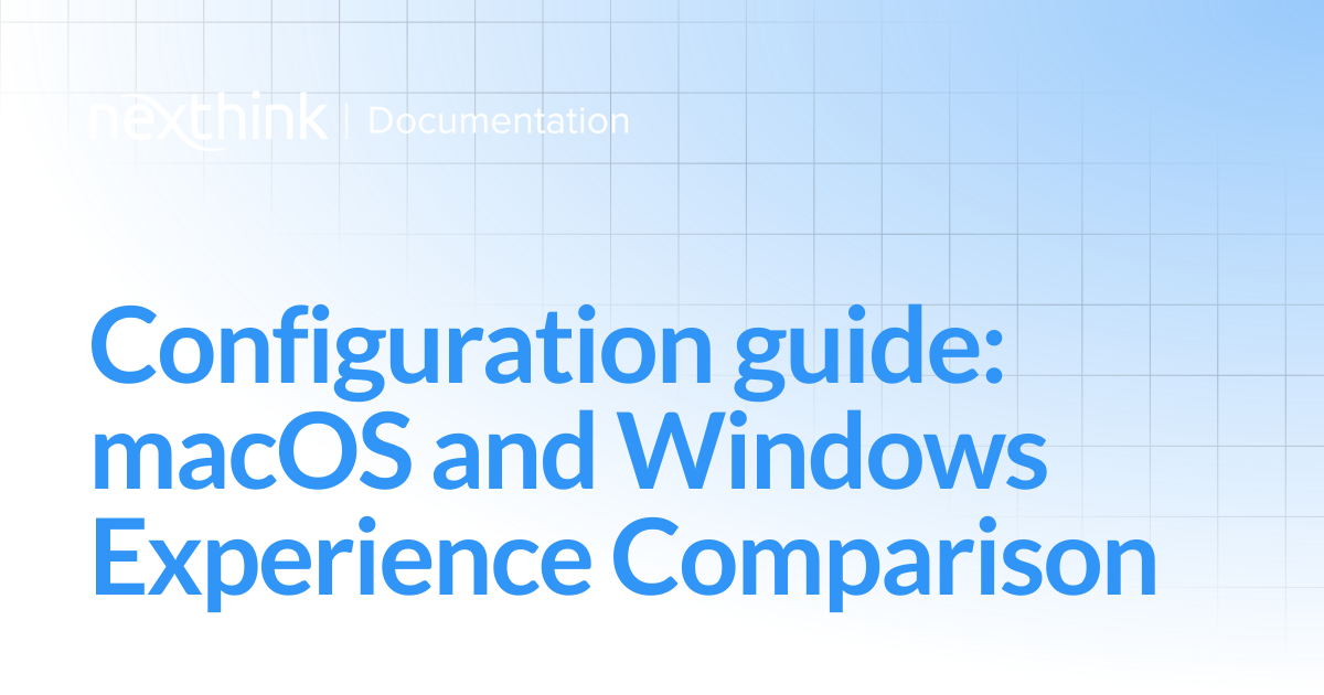 Configuration guide: macOS and Windows Experience Comparison | Nexthink ...