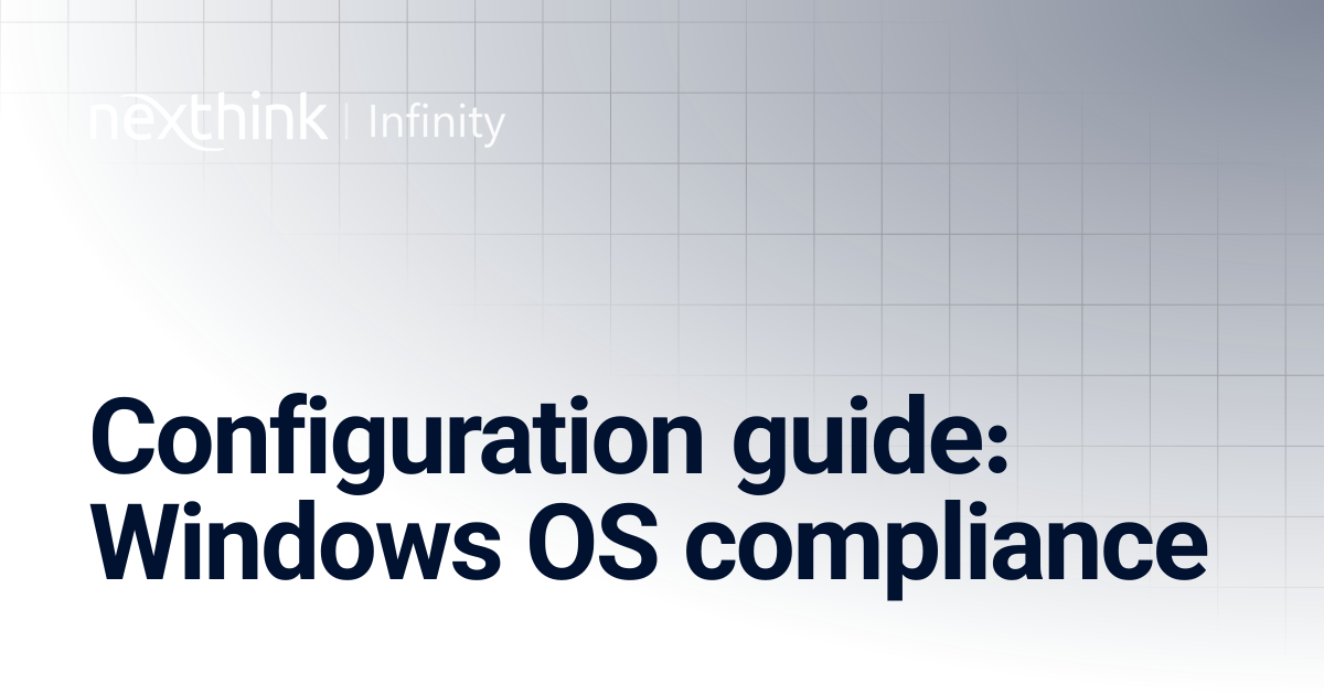 Configuration guide: Windows OS compliance | Nexthink Documentation