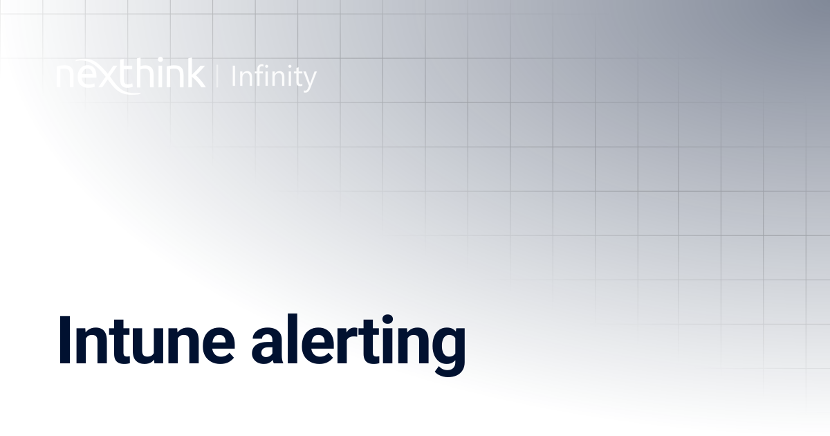 Intune alerting | Nexthink Documentation