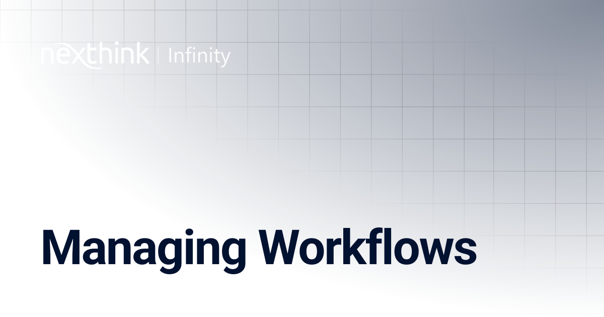 Managing Workflows | Nexthink Documentation