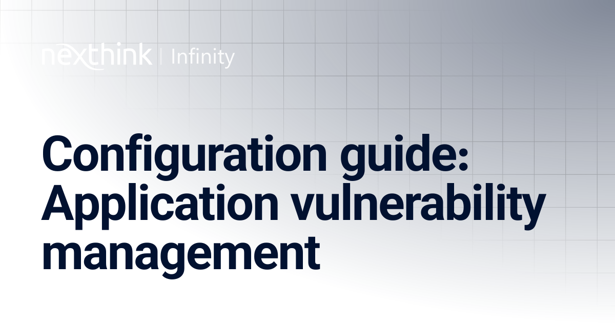 Configuration guide: Application vulnerability management | Nexthink ...