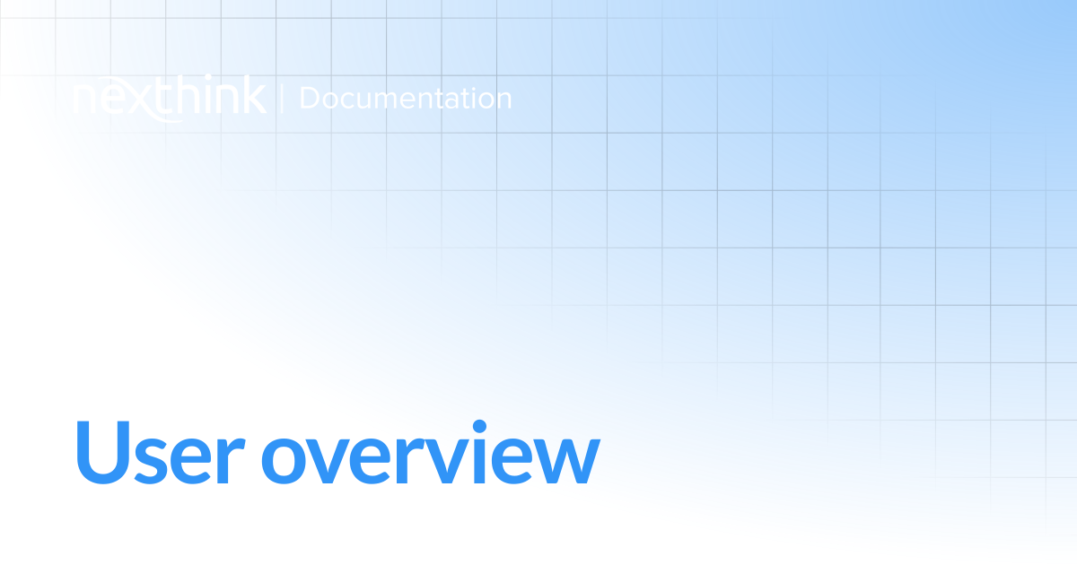 User overview | Nexthink Documentation