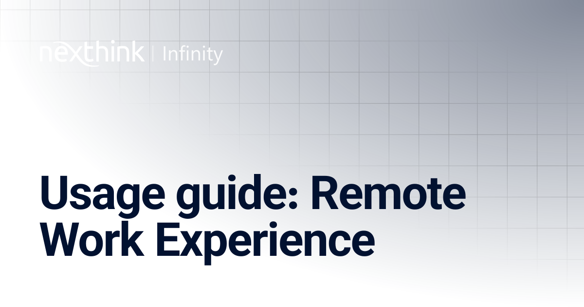 Usage guide: Remote Work Experience | Nexthink Documentation