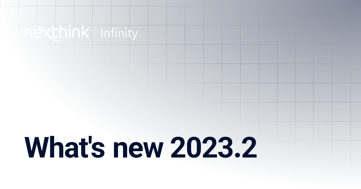 What's new 2023.2 | Nexthink Documentation