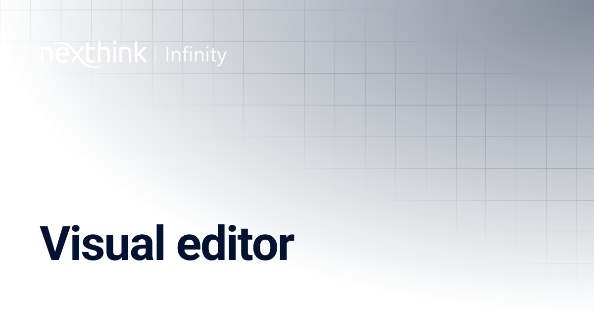 Visual editor | Nexthink Documentation