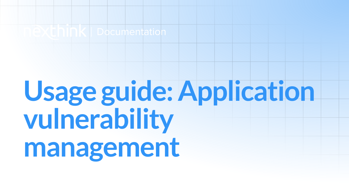 Usage guide: Application vulnerability management | Nexthink Documentation