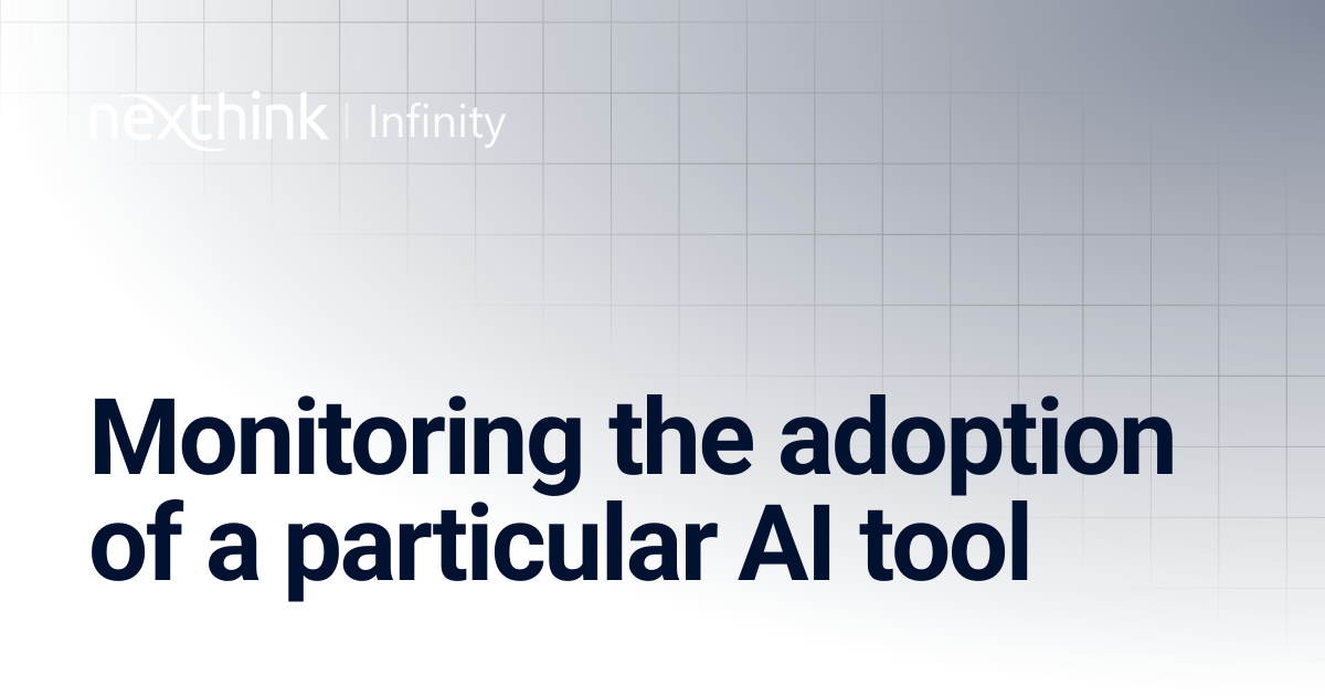 Monitoring the adoption of a particular AI tool | Nexthink Documentation