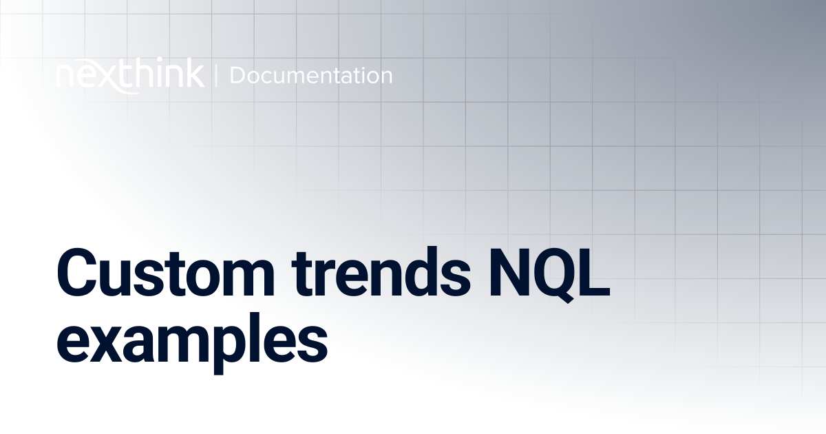 Custom trends NQL examples | Nexthink Documentation