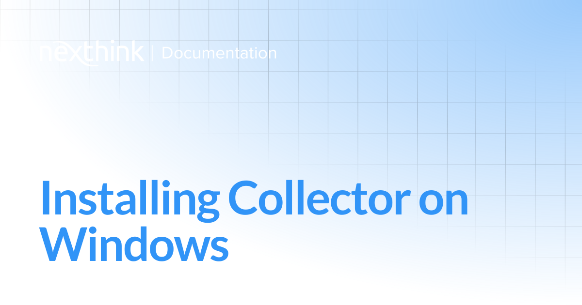 Installing Collector on Windows | Nexthink Documentation