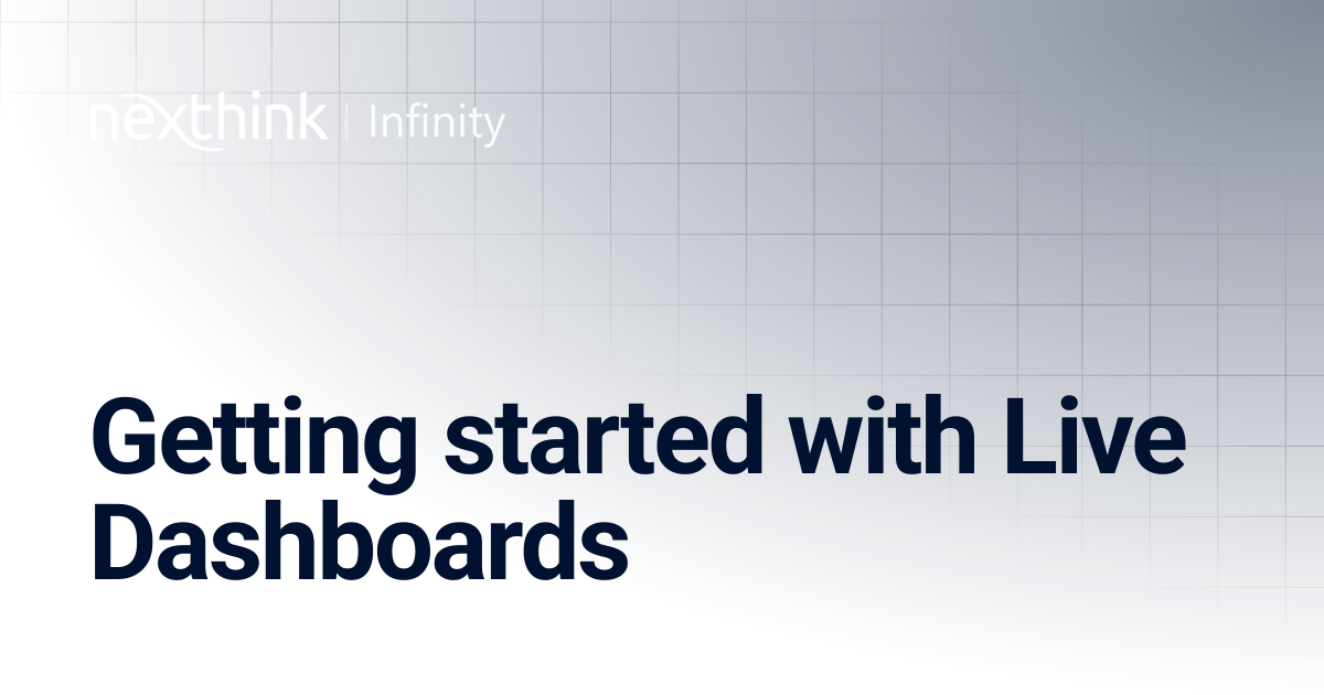 Getting started with Live Dashboards | Nexthink Documentation
