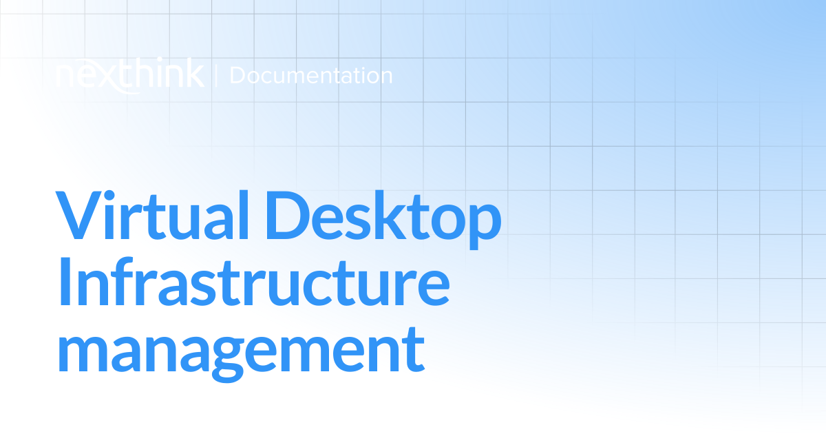 Virtual Desktop Infrastructure management | Nexthink Documentation
