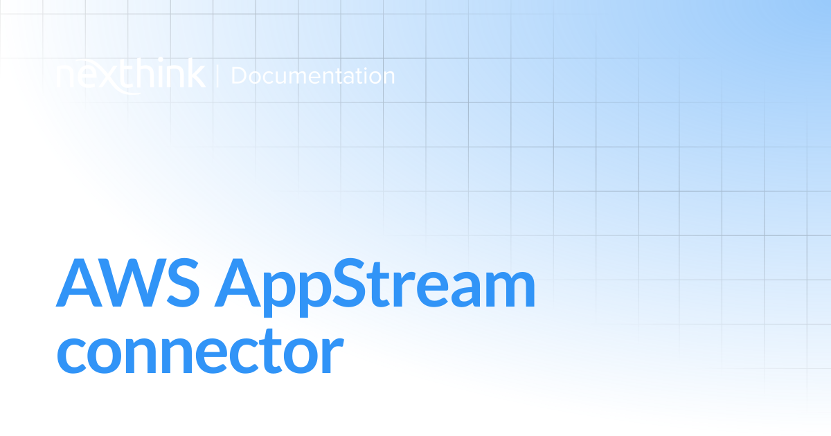 AWS AppStream connector | Nexthink Documentation