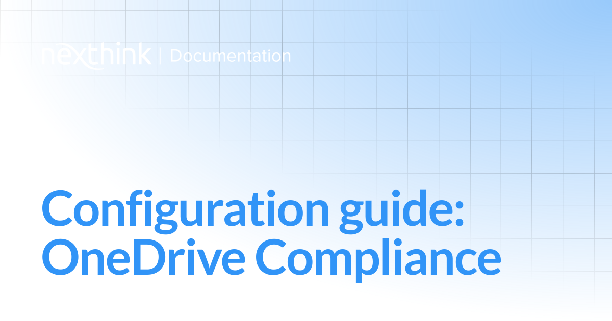 Configuration guide: OneDrive Compliance | Nexthink Documentation