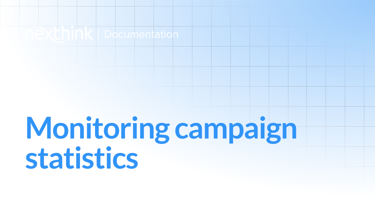 Monitoring campaign statistics | Nexthink Documentation