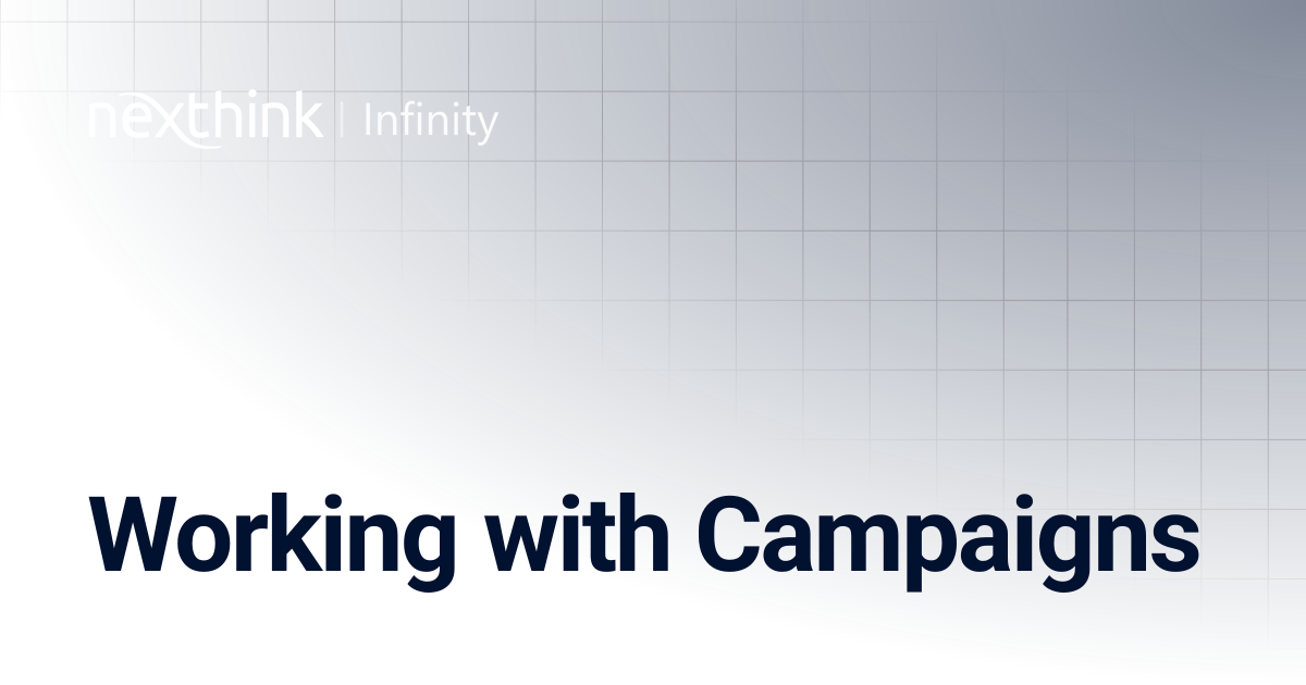 Working with Campaigns | Nexthink Documentation