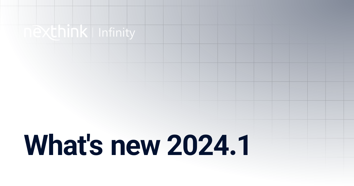 What's new 2024.1 | Nexthink Documentation