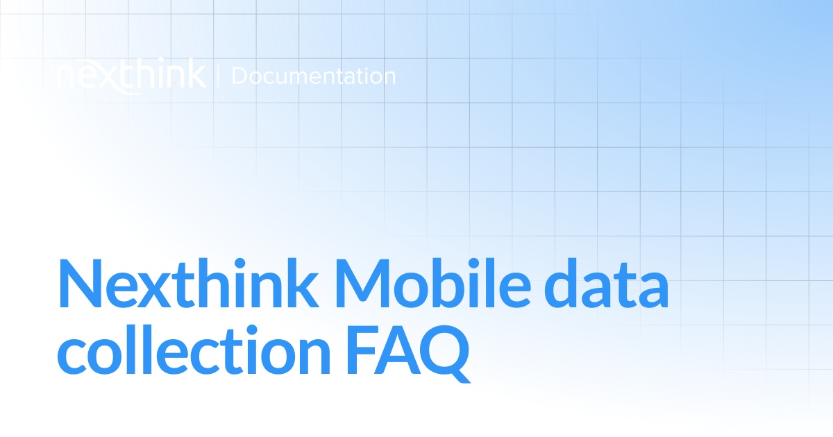 Nexthink Mobile data collection FAQ | Nexthink Documentation