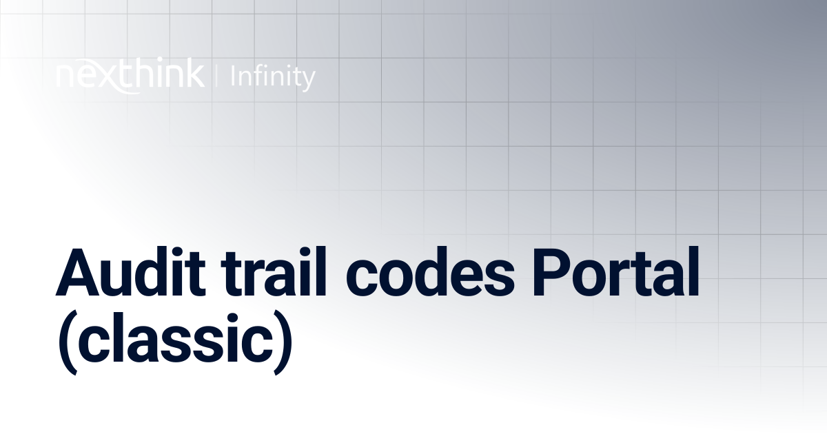 Audit trail codes Portal (classic) | Nexthink Documentation