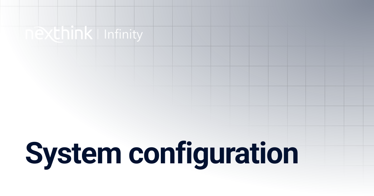 System configuration | Nexthink Documentation