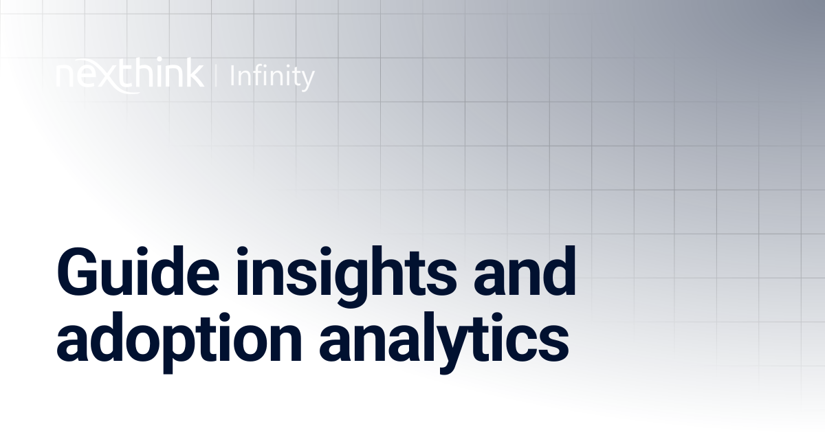 Guide insights and adoption analytics | Nexthink Documentation