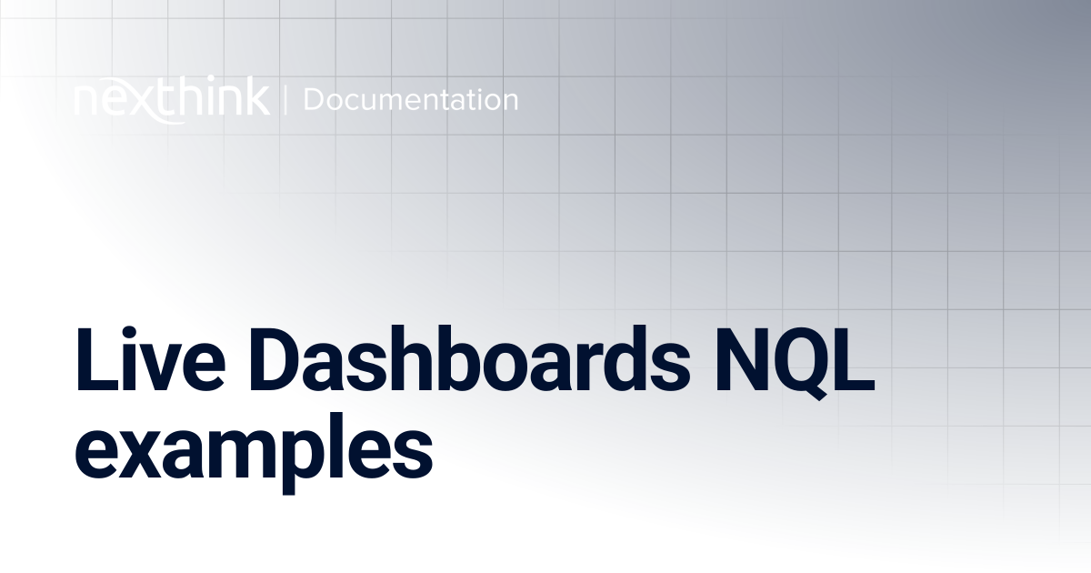 Live Dashboards NQL examples | Nexthink Documentation