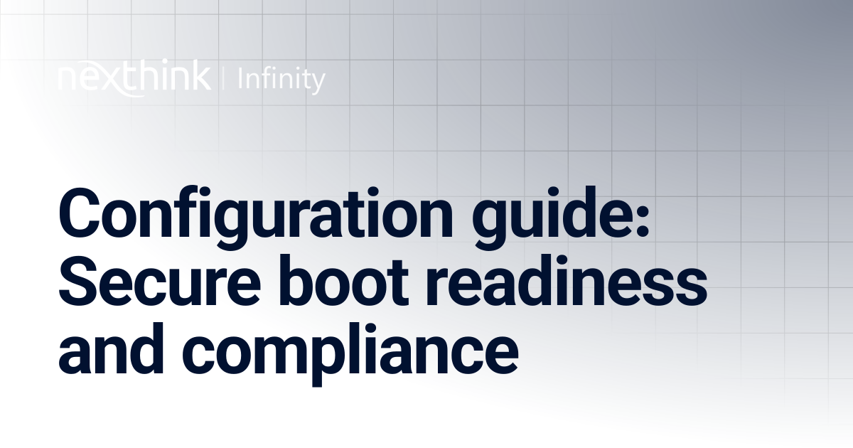 Configuration guide: Secure boot readiness and compliance | Nexthink ...
